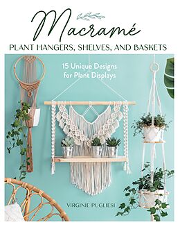 E-Book (epub) Macrame Plant Hangers, Shelves, and Baskets von Virginie Pugliesi, Claire Curt