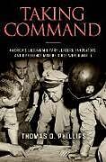 Livre Relié Taking Command de Thomas D Phillips