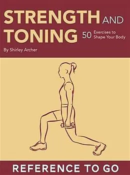 E-Book (pdf) Strength and Toning: Reference to Go von Shirley Archer