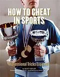 E-Book (epub) How to Cheat in Sports von Scott Ostler