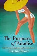 E-Book (epub) The Purposes of Paradise von Christine Skwiot
