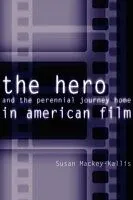 E-Book (pdf) Hero and the Perennial Journey Home in American Film von Susan Mackey-Kallis