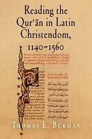 eBook (pdf) Reading the Qur'an in Latin Christendom, 1140-1560 de Thomas Burman