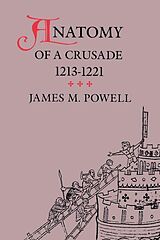 E-Book (pdf) Anatomy of a Crusade, 1213-1221 von James M. Powell