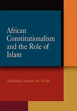 ePUB African Constitutionalism and the Role of Islam von Abdullahi Ahmed An-Na'Im
