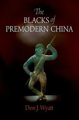 E-Book (pdf) The Blacks of Premodern China von Don J. Wyatt
