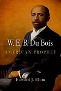 E-Book (epub) W. E. B. Du Bois, American Prophet von Edward J. Blum