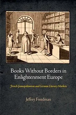 E-Book (epub) Books Without Borders in Enlightenment Europe von Jeffrey Freedman