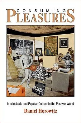 E-Book (pdf) Consuming Pleasures von Daniel Horowitz