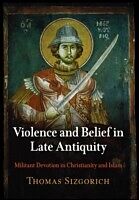 eBook (pdf) Violence and Belief in Late Antiquity de Thomas Sizgorich