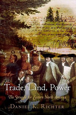 E-Book (epub) Trade, Land, Power von Daniel K. Richter