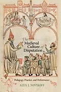 E-Book (epub) The Medieval Culture of Disputation von Alex J. Novikoff
