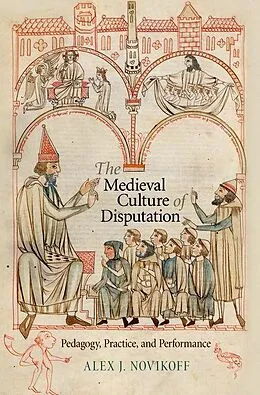 E-Book (epub) The Medieval Culture of Disputation von Alex J. Novikoff