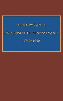 E-Book (epub) History of the University of Pennsylvania, 1740-1940 von Edward Potts Cheyney