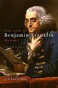 E-Book (epub) The Life of Benjamin Franklin, Volume 1 von J. A. Leo Lemay