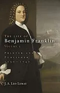 E-Book (epub) The Life of Benjamin Franklin, Volume 2 von J. A. Leo Lemay