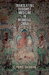 eBook (epub) Translating Buddhist Medicine in Medieval China de C. Pierce Salguero