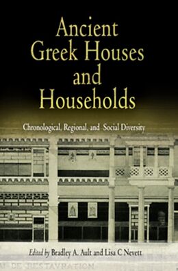 Fester Einband Ancient Greek Houses and Households von Bradley A. Nevett, Lisa C. Ault