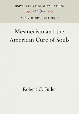 Fester Einband Mesmerism and the American Cure of Souls von Robert C Fuller