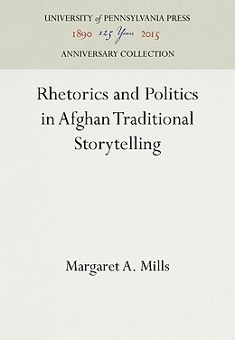 Livre Relié Rhetorics and Politics in Afghan Traditional Storytelling de Margaret A Mills