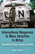 E-Book (epub) International Responses to Mass Atrocities in Africa von Kurt Mills