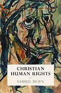 E-Book (epub) Christian Human Rights von Samuel Moyn