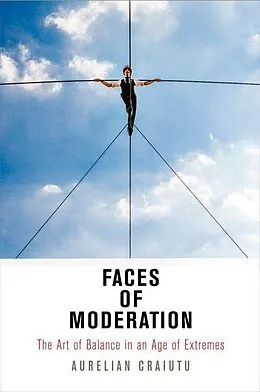 E-Book (epub) Faces of Moderation von Aurelian Craiutu