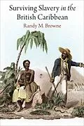 E-Book (epub) Surviving Slavery in the British Caribbean von Randy M. Browne
