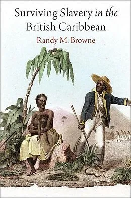 E-Book (epub) Surviving Slavery in the British Caribbean von Randy M. Browne