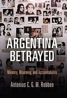 E-Book (epub) Argentina Betrayed von Antonius C. G. M. Robben