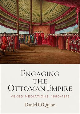 E-Book (epub) Engaging the Ottoman Empire von Daniel O'Quinn