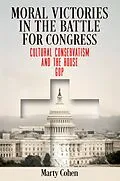 E-Book (epub) Moral Victories in the Battle for Congress von Marty Cohen