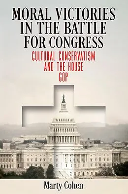E-Book (epub) Moral Victories in the Battle for Congress von Marty Cohen