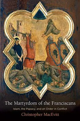 E-Book (epub) The Martyrdom of the Franciscans von Christopher Macevitt