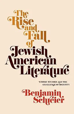 E-Book (epub) The Rise and Fall of Jewish American Literature von Benjamin Schreier