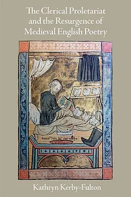 E-Book (epub) The Clerical Proletariat and the Resurgence of Medieval English Poetry von Kathryn Kerby-Fulton