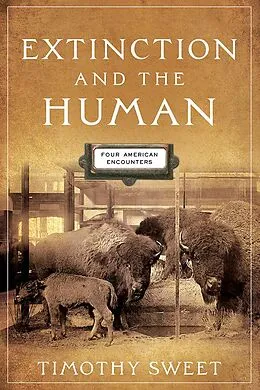 E-Book (epub) Extinction and the Human von Timothy Sweet