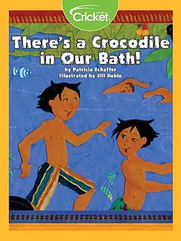 E-Book (pdf) There's a Crocodile in Our Bath! von Patricia Schaffer