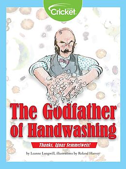 eBook (pdf) Godfather of Handwashing: Thanks, Ignaz Semmelweis! de Leanne Longwill