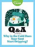 E-Book (pdf) Why in the Cold Does Your Snot Start Dripping? von Lizzie Wade