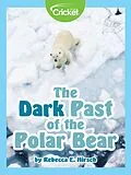 E-Book (pdf) Dark Past of the Polar Bear von Rebecca E. Hirsch