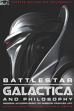 E-Book (epub) Battlestar Galactica and Philosophy von Josef Steiff, Tristan D. Tamplin