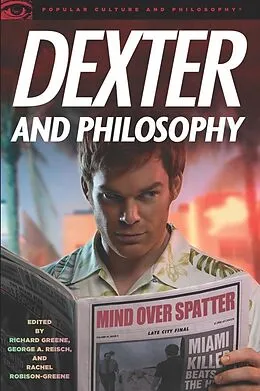 E-Book (epub) Dexter and Philosophy von Richard Greene, George A. Reisch, Rachel Robison