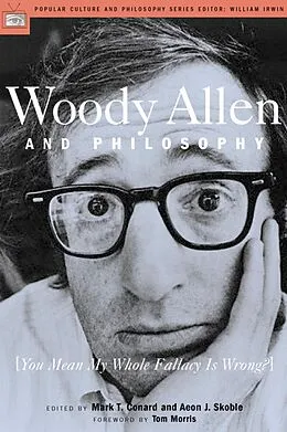 E-Book (epub) Woody Allen and Philosophy von Mark T. Conard, Aeon J. Skoble
