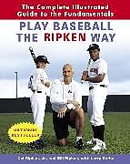 Taschenbuch Play Baseball the Ripken Way von Cal; Ripken, Bill; Burke, Larry Ripken