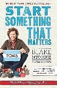 Couverture cartonnée Start Something That Matters de Blake Mycoskie