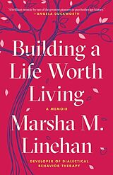 Couverture cartonnée Building a Life Worth Living de Marsha M. Linehan