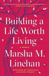 Kartonierter Einband Building a Life Worth Living von Marsha M. Linehan