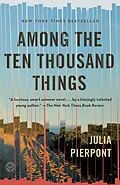 E-Book (epub) Among the Ten Thousand Things von Julia Pierpont