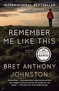 E-Book (epub) Remember Me Like This von Bret Anthony Johnston